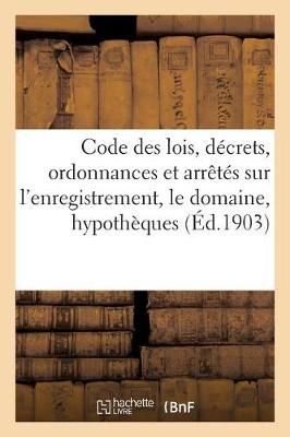 Code Des Lois, D�crets, Ordonnances Et Arr�t�s Sur l'Enregistrement, Le Domaine, Les - Sciences Sociales (Paperback)