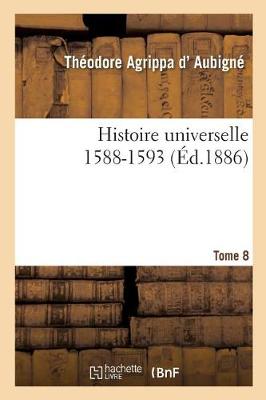 Histoire Universelle. 1588-1593 Tome 8 - Histoire (Paperback)