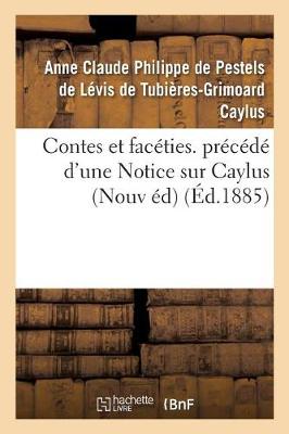 Contes Et Fac�ties. Pr�c�d� d'Une Notice Sur Caylus Nouvelle �dition - Litterature (Paperback)