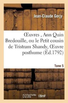 Oeuvres, Ann Quin Bredouille, Ou Le Petit Cousin de Tristram Shandy, Oeuvre Posthume de Tome 5 - Litterature (Paperback)