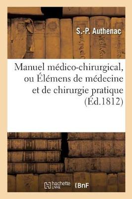 Manuel M�dico-Chirurgical, Ou �l�mens de M�decine Et de Chirurgie Pratique - Sciences (Paperback)