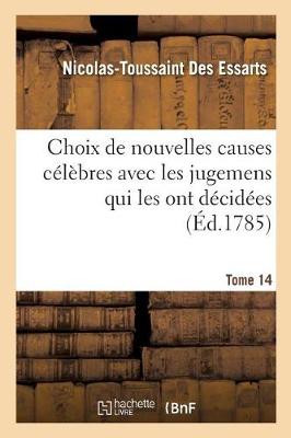 Choix de Nouvelles Causes C l bres Avec Les Jugemens Qui Les Ont D cid es, Tome 14 - Litterature (Paperback)