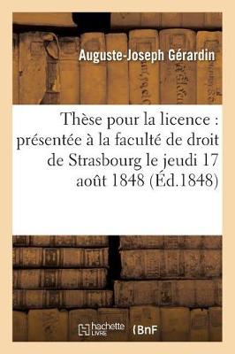 Th�se Pour La Licence: Pr�sent�e � La Facult� de Droit de Strasbourg Et Soutenue Publiquement - Sciences Sociales (Paperback)