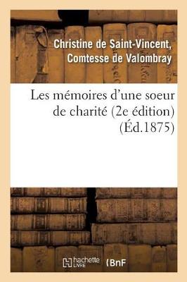 Les M�moires d'Une Soeur de Charit� 2e �dition - Histoire (Paperback)