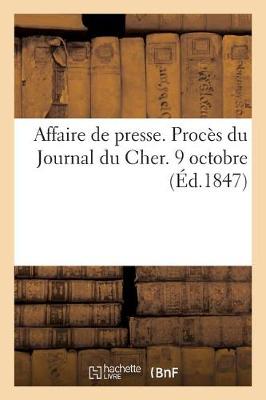 Affaire de Presse. Proces Du Journal Du Cher. 9 Octobre. - Sciences Sociales (Paperback)