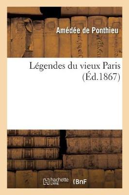 L�gendes Du Vieux Paris - Histoire (Paperback)