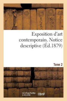 Exposition d'Art Contemporain. Notice Descriptive. Tome 2 - Ga(c)Na(c)Ralita(c)S (Paperback)