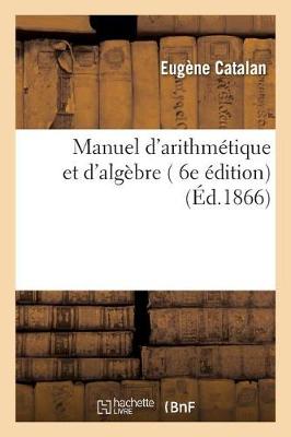 Manuel d'Arithm�tique Et d'Alg�bre, 6e �dition - Sciences Sociales (Paperback)