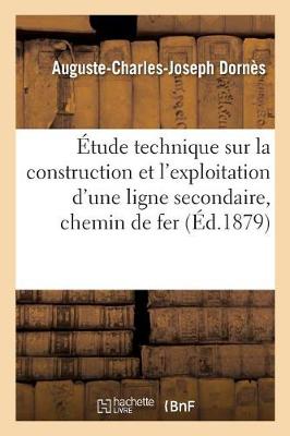 �tude Technique Sur La Construction Et l'Exploitation d'Une Ligne Secondaire d'Int�r�t G�n�ral. - Sciences Sociales (Paperback)