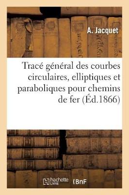 Trace General Des Courbes Circulaires, Elliptiques Et Paraboliques de Raccordement Pour - Savoirs Et Traditions (Paperback)