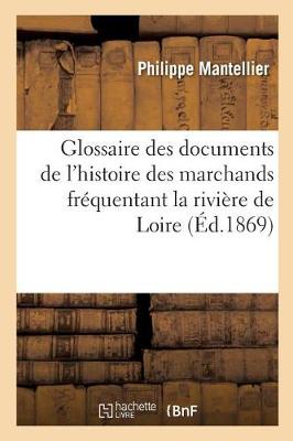 Glossaire Des Documents de l'Histoire de la Communaut� Des Marchands Fr�quentant - Langues (Paperback)