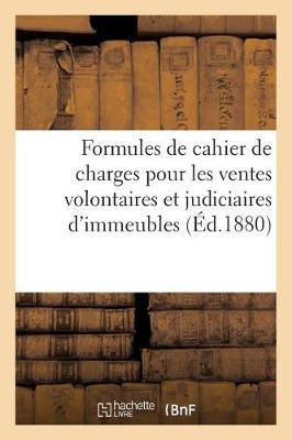 Formules de Cahier de Charges Pour Les Ventes Volontaires Et Judiciaires d'Immeubles, - Sciences Sociales (Paperback)