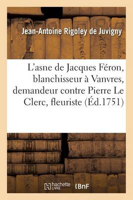 Memoire Pour L'Asne de Jacques Feron, Blanchisseur a Vanvres, Demandeur & Defendeur - Litterature (Paperback)