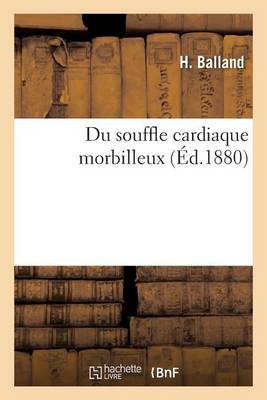 Du Souffle Cardiaque Morbilleux - Sciences (Paperback)