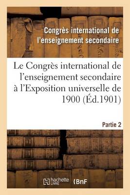 Le Congr�s International de l'Enseignement Secondaire � l'Exposition Universelle de 1901 - Sciences Sociales (Paperback)