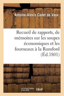 Rapports, de M�moires Et d'Exp�riences Sur Les Soupes �conomiques Et Les Fourneaux � La Rumford - Sciences Sociales (Paperback)