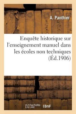 Enqu�te Historique Sur l'Enseignement Manuel Dans Les �coles Non Techniques - Sciences Sociales (Paperback)