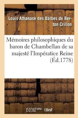 M moires Philosophiques Du Baron de Chambellan de Sa Majest l'Imp ratice Reine T02 - Philosophie (Paperback)