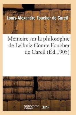 M�moire Sur La Philosophie de Leibniz - Philosophie (Paperback)