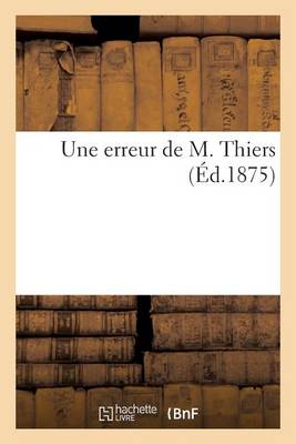 Une Erreur de M. Thiers - Histoire (Paperback)