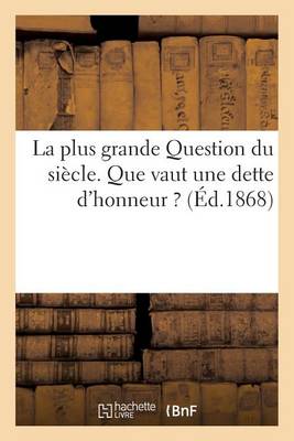 La Plus Grande Question Du Si�cle. Que Vaut Une Dette d'Honneur ? - Sciences Sociales (Paperback)