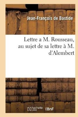 Lettre a M. Rousseau, Au Sujet de Sa Lettre � M. d'Alembert - Philosophie (Paperback)