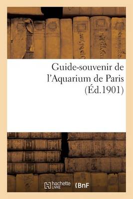 Guide-Souvenir de L'Aquarium de Paris - Sciences (Paperback)