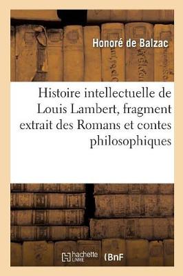 Histoire Intellectuelle de Louis Lambert, Fragment Extrait Des Romans Et Contes Philosophiques - Philosophie (Paperback)
