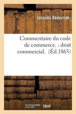 Commentaire Du Code de Commerce: Droit Commercial - Sciences Sociales (Paperback)