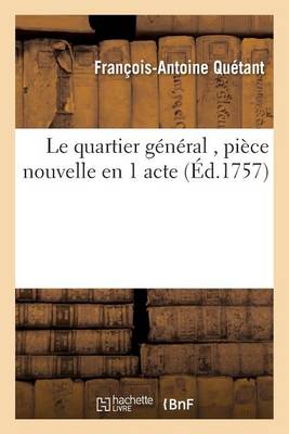 Le Quartier G�n�ral, Pi�ce Nouvelle En 1 Acte - Litterature (Paperback)