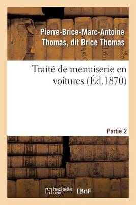 Trait de Menuiserie En Voitures. Partie 2 - Savoirs Et Traditions (Paperback)