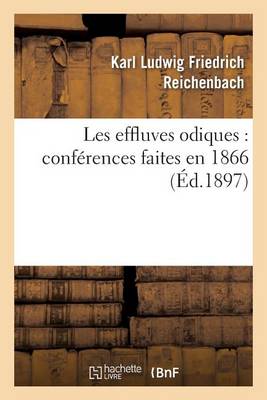 Les Effluves Odiques: Conf�rences Faites En 1866 - Sciences (Paperback)