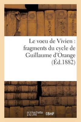 Le Voeu de Vivien: Fragments Du Cycle de Guillaume d'Orange - Litterature (Paperback)