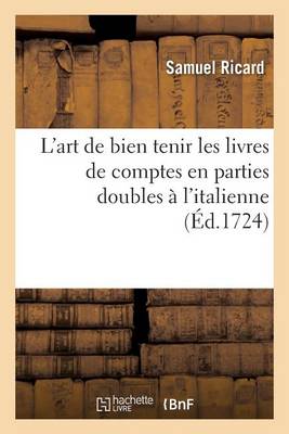 L'Art de Bien Tenir Les Livres de Comptes En Parties Doubles � l'Italienne - Sciences Sociales (Paperback)
