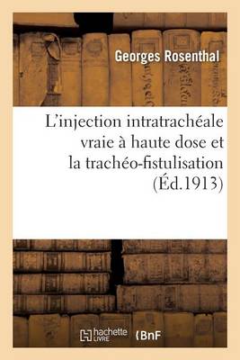 L'Injection Intratrach�ale Vraie � Haute Dose Et La Trach�o-Fistulisation - Sciences (Paperback)