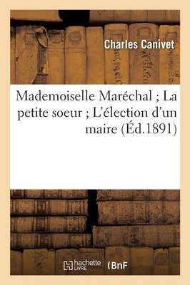 Mademoiselle Mar�chal La Petite Soeur l'�lection d'Un Maire - Litterature (Paperback)