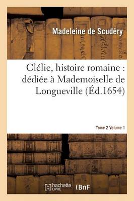 Cl lie, Histoire Romaine: D di e Mademoiselle de Longueville. Vol1 T02 - Litterature (Paperback)