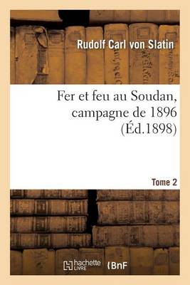 Fer Et Feu Au Soudan, Campagne de 1896. Tome 2 - Histoire (Paperback)