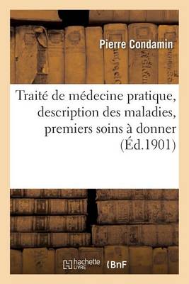 Trait� de M�decine Pratique, Description Des Maladies, Premiers Soins � Donner - Sciences (Paperback)