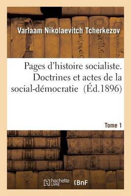 Pages D'Histoire Socialiste, Doctrines Et Actes de La Social-Democratie Tome 1 - Sciences Sociales (Paperback)