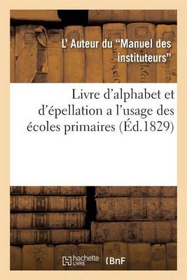 Livre d'Alphabet Et d'�pellation a l'Usage Des �coles Primaires - Sciences Sociales (Paperback)