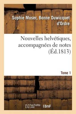 Nouvelles Helvetiques, Accompagnees de Notes, Tome 1 - Litterature (Paperback)