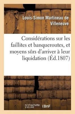 Consid�rations Sur Les Faillites Et Banqueroutes, Et Moyens Surs d'Arriver � Leur Prompte - Sciences Sociales (Paperback)