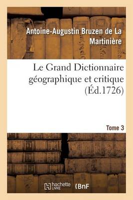 Le Grand Dictionnaire G�ographique Et Critique Tome 3 - Histoire (Paperback)