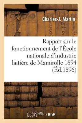 Rapport Sur Le Fonctionnement de l'�cole Nationale d'Industrie Laiti�re de Mamirolle - Sciences Sociales (Paperback)
