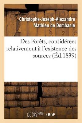 Des For�ts, Consid�r�es Relativement � l'Existence Des Sources - Sciences (Paperback)