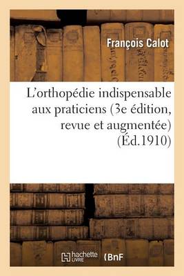 L'Orthop�die Indispensable Aux Praticiens 3e �dition, Revue Et Augment�e - Sciences (Paperback)