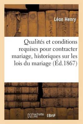 Qualit�s Et Conditions Requises Pour Contracter Mariage: Aper�us Historiques - Sciences Sociales (Paperback)