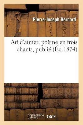 Art D'Aimer, Poeme En Trois Chants - Litterature (Paperback)
