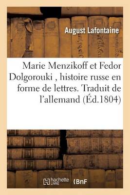 Marie Menzikoff Et Fedor Dolgorouki, Histoire Russe En Forme de Lettres. Traduit de l'Allemand - Litterature (Paperback)